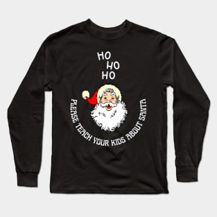 Please Teach Your Kids About Santa Long Sleeve T-Shirt